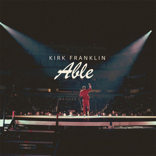 Kirk Franklin Releases Brand New Single, 'Able'