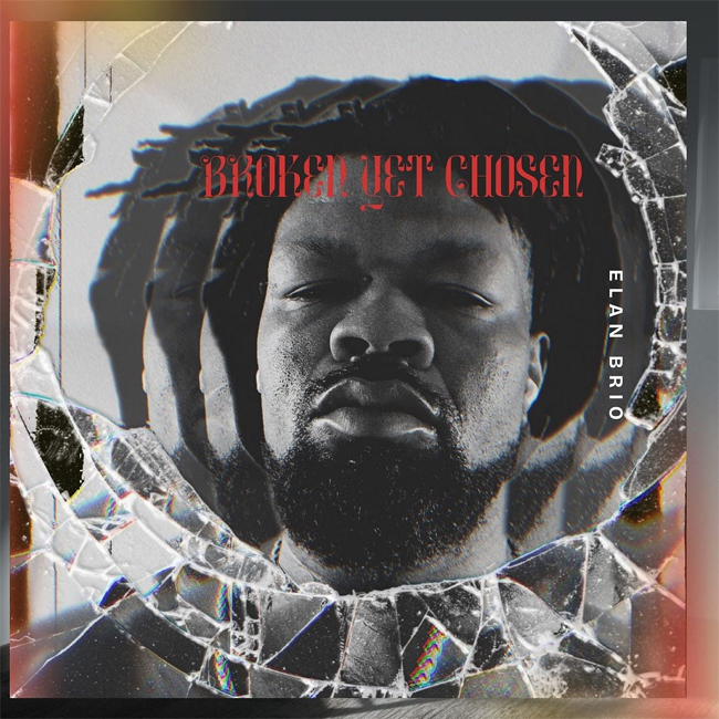 Elan Brio Showcases His Versatility with New EP, “Broken Yet Chosen”