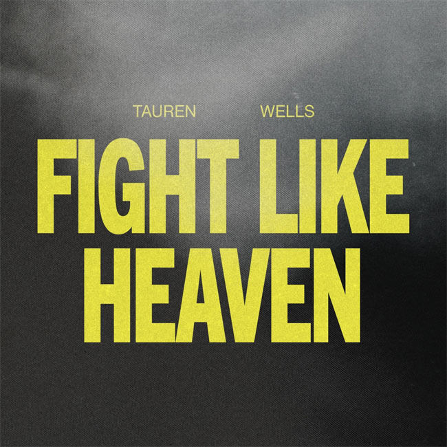 Tauren Wells Fast-Tracks Release of 'Fight Like Heaven' After Overwhelming Fan Response