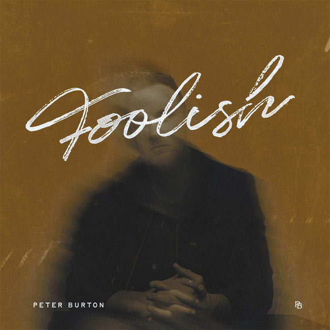 Peter Burton Releases New Song 'Foolish'