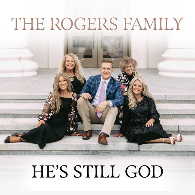 The Rogers Family Affirms the Lord's Eternal Presence, Power with 'He's Still God'