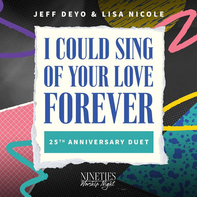 Jeff Deyo & Lisa Nicole Revisit Iconic Duet 'I Could Sing of Your Love Forever' for 25th Anniversary