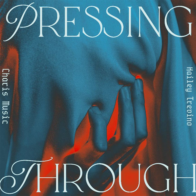 Charis Music Releases New Single, 'Pressing Through,' Led by Hailey Trevino