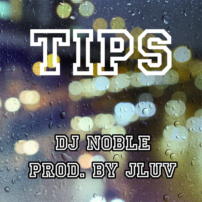 DJ Noble Drops New Single 'Tips'
