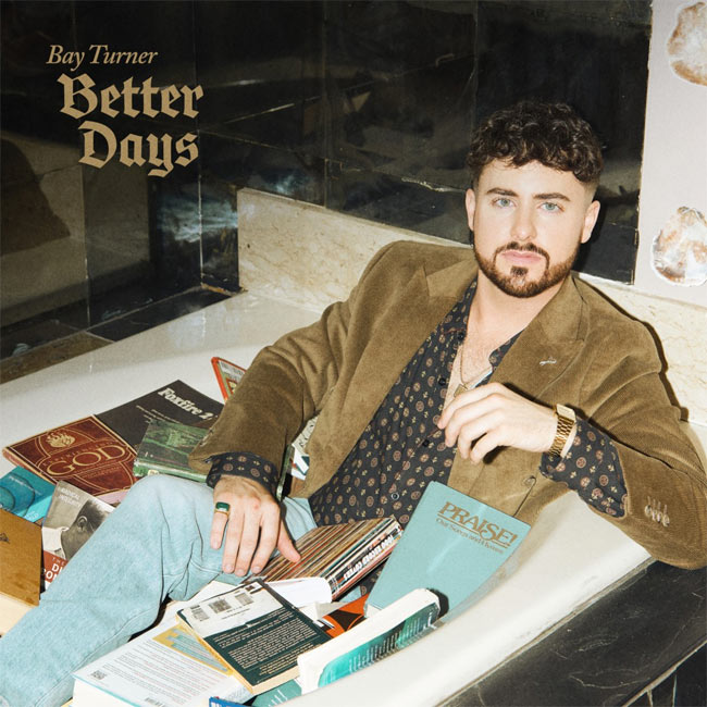 America's Got Talent Alum Bay Turner Releases Centricity Music Debut EP, 'Better Days'