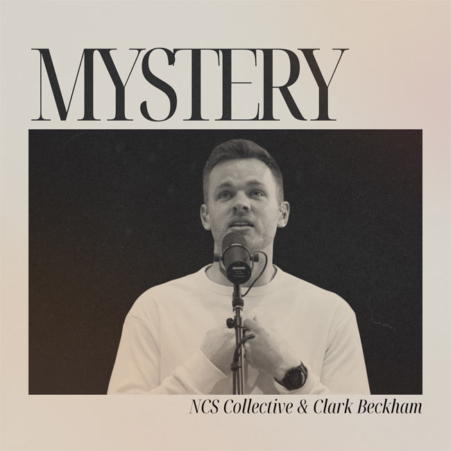 NCS Collective and Clark Beckham Proclaim Magnificent ‘Mystery’ of God