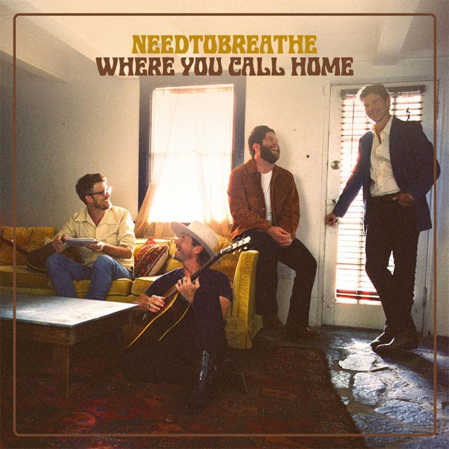 NEEDTOBREATHE Release New Track 'Where You Call Home'