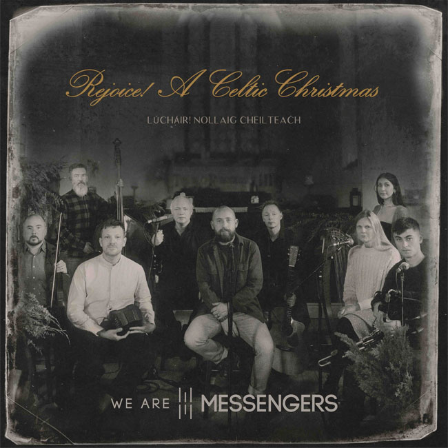 We Are Messengers Honors Timeless Irish Tradition With First Full-Length Holiday Project, 'Rejoice! (A Celtic Christmas)'