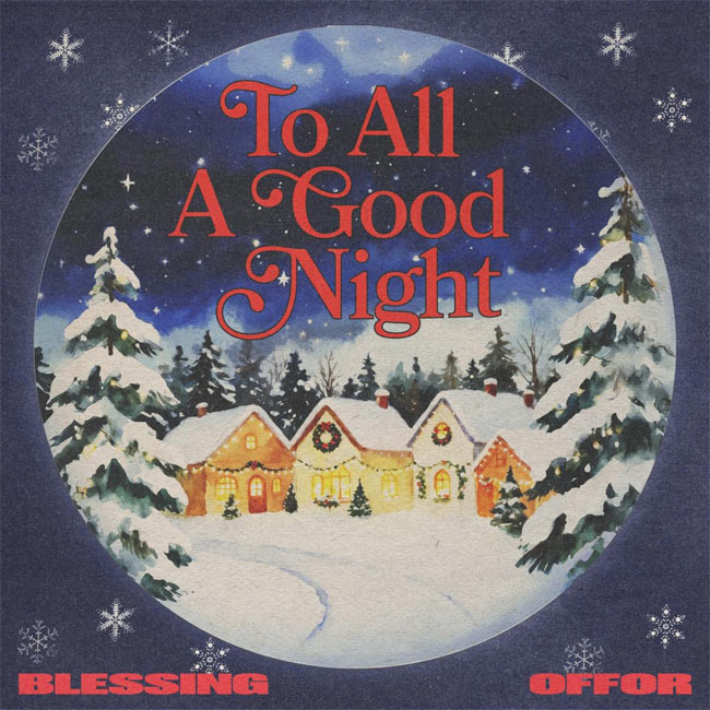 Blessing Offor To Release 'To All a Good Night' Nov. 14