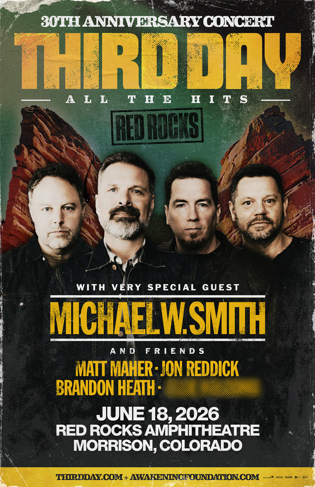 THIRD DAY Announces 30th Anniversary Concert at Red Rocks June 18 with Very Special Guest Michael W. Smith, Matt Maher, Jon Reddick and Brandon Heath