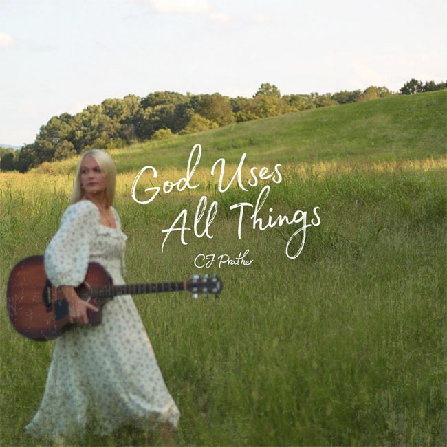 CJ Prather Releases 'God Uses All Things' To Christian Radio