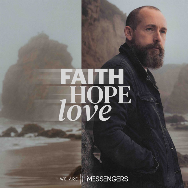 We Are Messengers Contemplates What Matters Most on 'Faith Hope Love,' Out Today