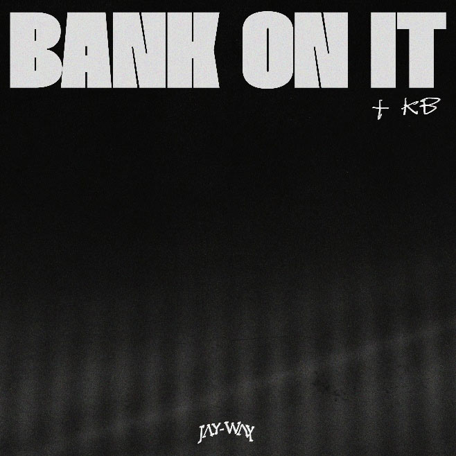 Jay-Way Enlists KB for Full-Circle, High-Energy Anthem, 'Bank On It,' Out Today