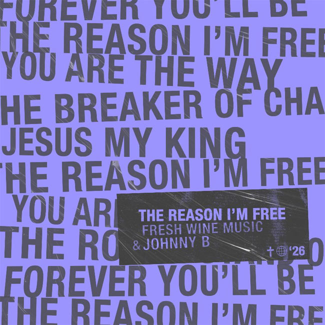 Johnny B and Fresh Wine Music Release New Worship Single 'The Reason I'm Free'