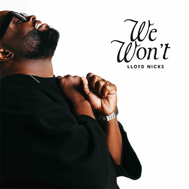 GRAMMY� Winner Lloyd Nicks Delivers Open-Hearted, Transparent Original 'We Won't,' Out Today (5/29)