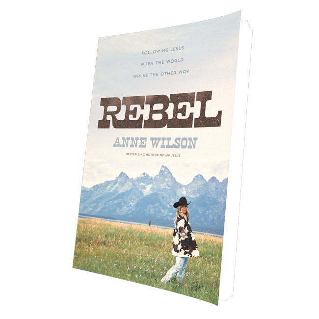 Anne Wilson Releases Third Book 'Rebel: Following Jesus When the World Walks the Other Way,' Available Now