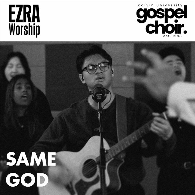 Ezra Worship and The Calvin University Gospel Choir Team Up for 'Same God'