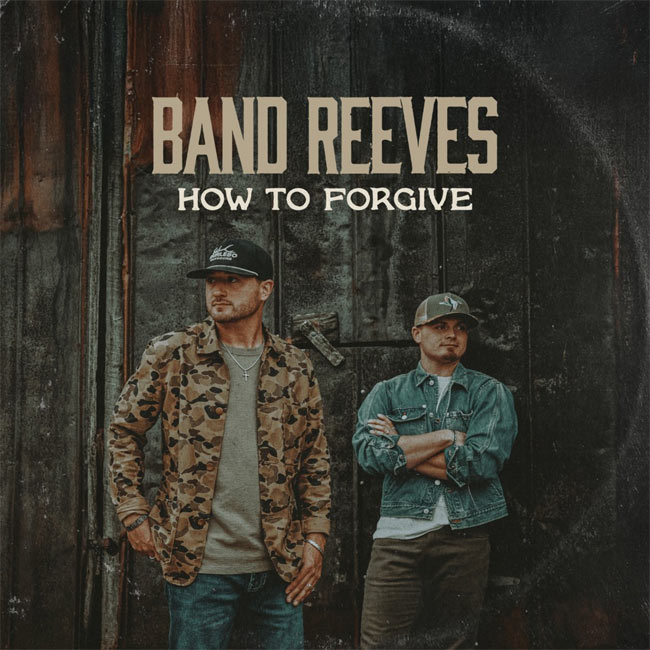 Band Reeves Announces Debut Centricity Music Album 'How To Forgive ' Releasing August 21