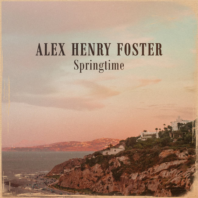 Alex Henry Foster Release 'Springtime,' First Single from the Upcoming Album