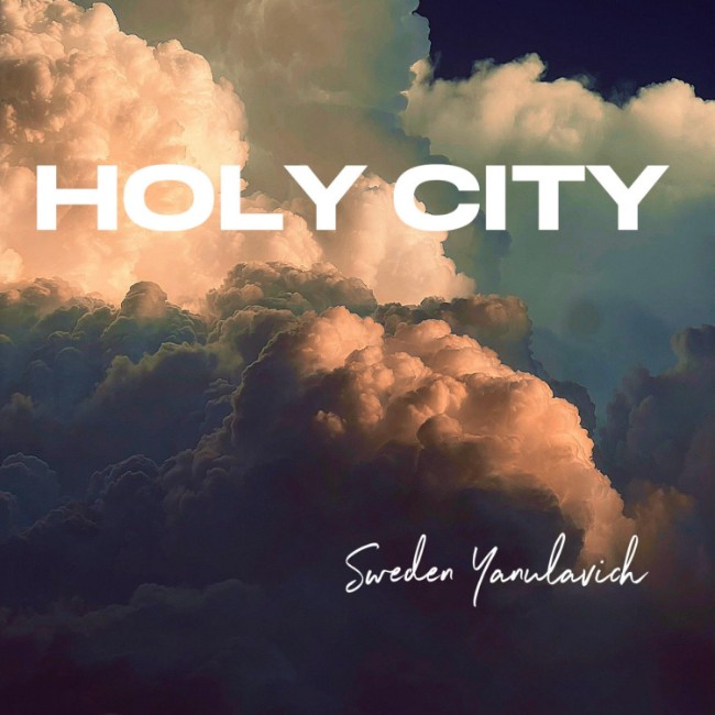Sweden Yanulavich Releases New Christian Single 'Holy City'