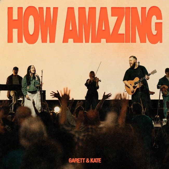 Bethel Music's Garett and Kate Serban Release New Single 'How Amazing (Live)'