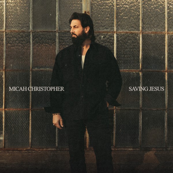 Micah Christopher Releases Debut EP 'Saving Jesus'