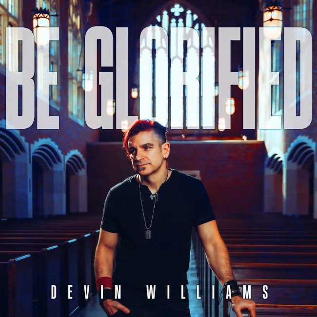 Devin Williams Releases New 'Be Glorified' Music Video
