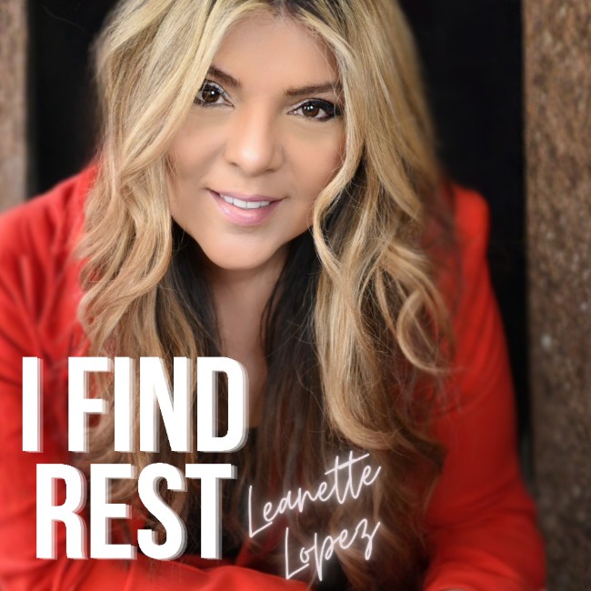 Leanette Lopez Releases 'I Find Rest' to Christian Radio