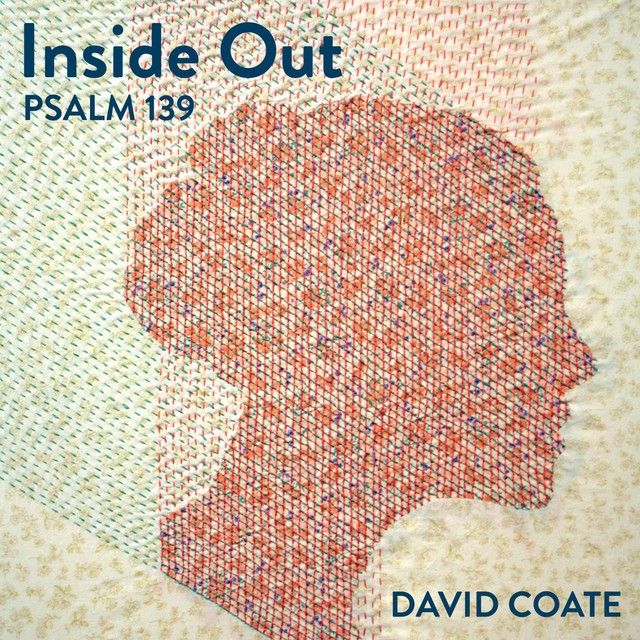 David Coate Releases 'Inside Out (Psalm 139)' to Christian Radio