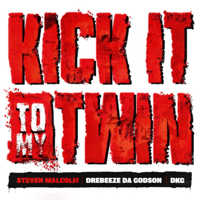 Steven Malcolm Returns with 'Kick It To My Twin ' Joined by DreBeeze Da Godson and DKG KIE