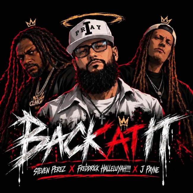 Steven Perez � Freddrick HalleluYAH!!! � J Payne Drop New Collab 'Back At It'
