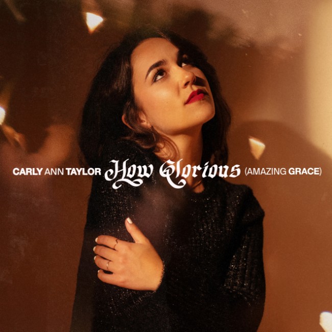 Carly Ann Taylor Marvels at the Way God Took on Human Flesh on 'How Glorious (Amazing Grace) ' Out Today (10/30)