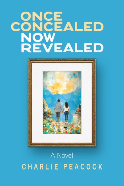 Charlie Peacock to Release Debut Novel 'Once Concealed Now Revealed' on Nov. 17
