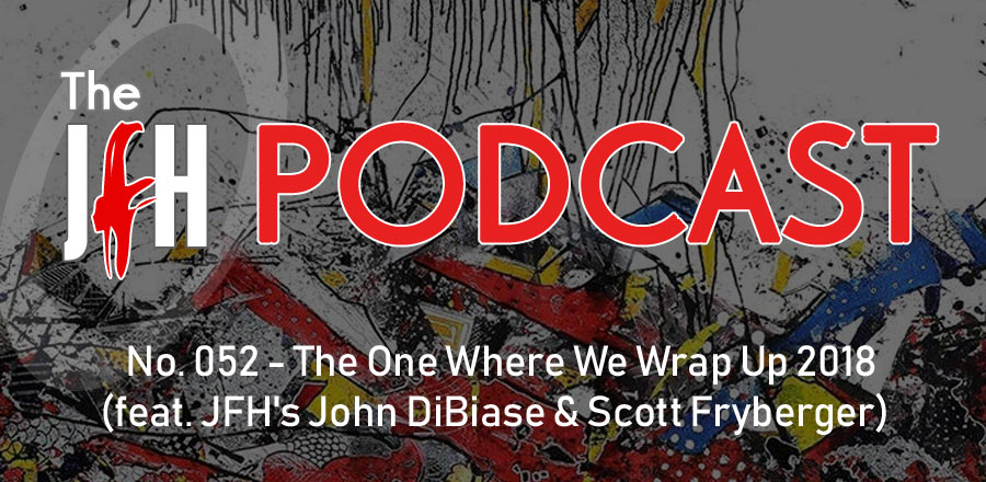 Jesusfreakhideout.com Podcast: The One Where We Wrap Up 2018 (feat. JFH's John DiBiase & Scott Fryberger)