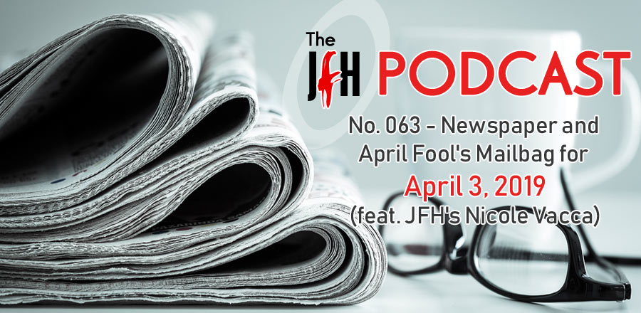 Jesusfreakhideout.com Podcast: Newspaper and April Fool's Mailbag for April 3, 2019 (feat. JFH's Nicole Vacca)