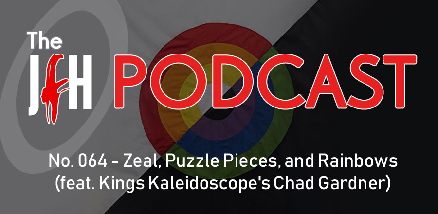 Jesusfreakhideout.com Podcast: Zeal, Puzzle Pieces, and Rainbows (feat. Kings Kaleidoscope's Chad Gardner)` 