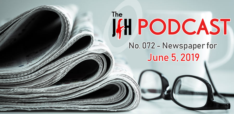 Jesusfreakhideout.com Podcast: Newspaper for June 5, 2019