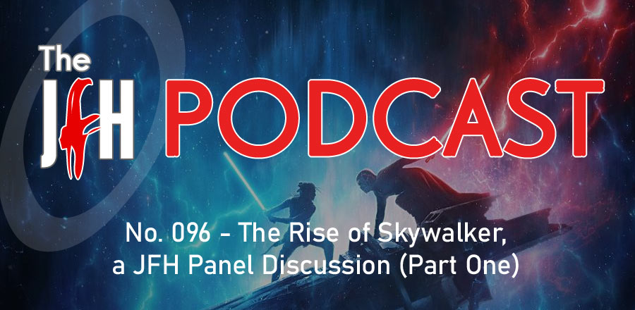 Jesusfreakhideout.com Podcast: The Rise of Skywalker, a JFH Panel Discussion (Part One)