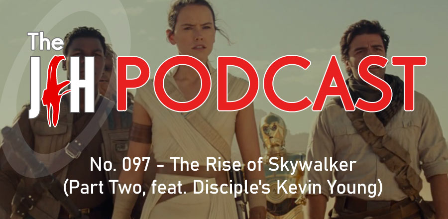 Jesusfreakhideout.com Podcast: The Rise of Skywalker (Part Two, feat. Disciple's Kevin Young)