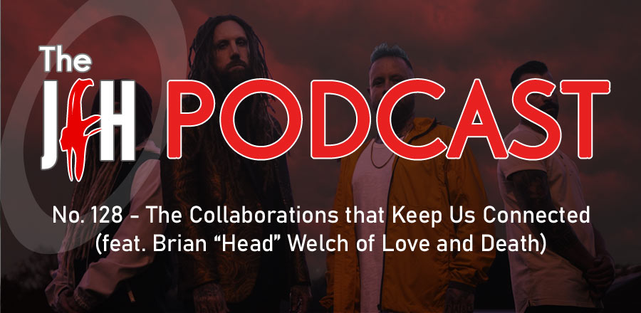 Jesusfreakhideout.com Podcast: Episode 128 - The Collaborations that Keep Us Connected (feat. Love and Death)