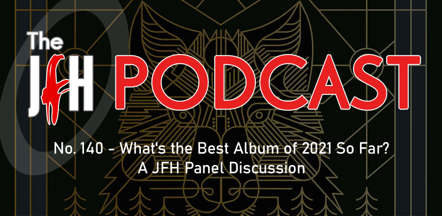 Jesusfreakhideout.com Podcast: Episode 140 - What's the Best Album of 2021 So Far? A JFH Panel Discussion