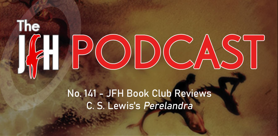 Jesusfreakhideout.com Podcast: Episode 141 - JFH Book Club Reviews C.S. Lewis's 'Perelandra'