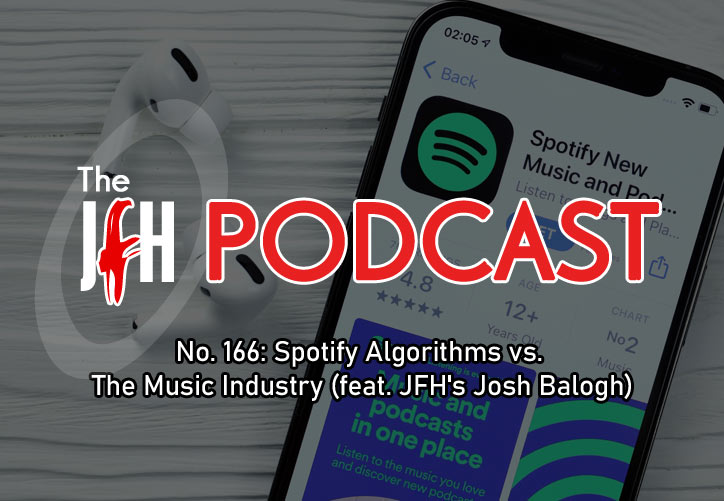 Jesusfreakhideout.com Podcast: Episode 166 - Spotify Algorithms vs. The Music Industry (feat. JFH's Josh Balogh)