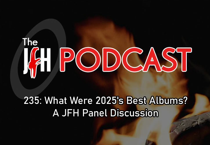 Jesusfreakhideout.com Podcast: Episode 235: What Were 2025's Best Albums? A JFH Panel Discussion