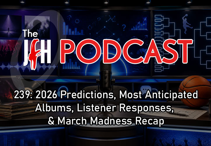 Jesusfreakhideout.com Podcast: Episode 239: 2026 Predictions, Most Anticipated Albums, Listener Responses, & March Madness Recap